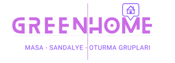 Green Home - Masa, Sandalye ve Oturma Grupları